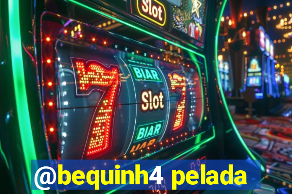 @bequinh4 pelada